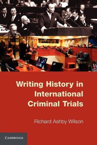 Wilson, Richard Ashby Writing History In International Criminal Trials