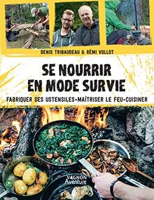 Se nourrir en mode survie : fabriquer ses ustensiles, maîtriser le feu, cuisiner