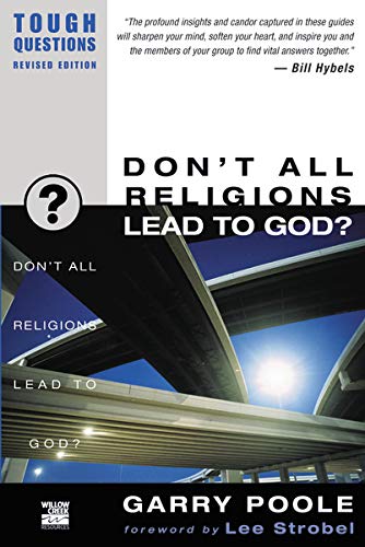 Don't All Religions Lead to God? (Tough Questions)