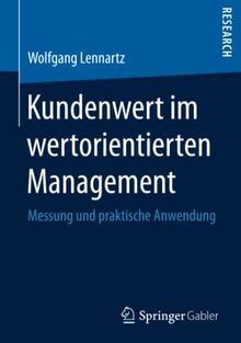 Kundenwert im wertorientierten Management: Messung und praktische Anwendung