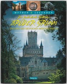 Mythen & Legenden - Die fantastische Welt der BRÜDER GRIMM - Entlang der Deutschen Märchenstraße - Ein hochwertiger Fotoband mit über 150 Bildern auf 128 Seiten - STÜRTZ Verlag