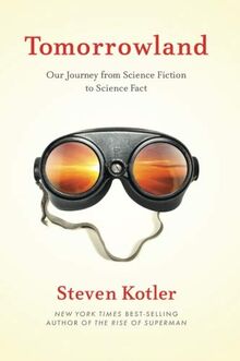 Tomorrowland: Our Journey from Science Fiction to Science Fact