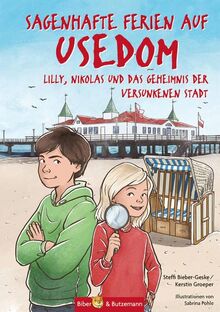 Sagenhafte Ferien auf Usedom: Lilly, Nikolas und das Geheimnis der Versunkenen Stadt (Lilly und Nikolas)