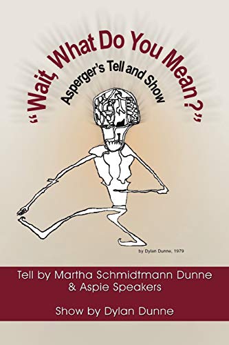 ''Wait, What Do You Mean?'': Asperger's Tell and Show