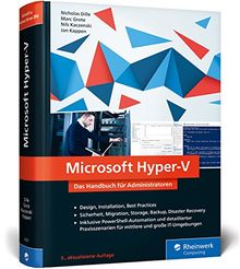 Microsoft Hyper-V: Das Handbuch für Administratoren. Aktuell zu Windows Server 2016