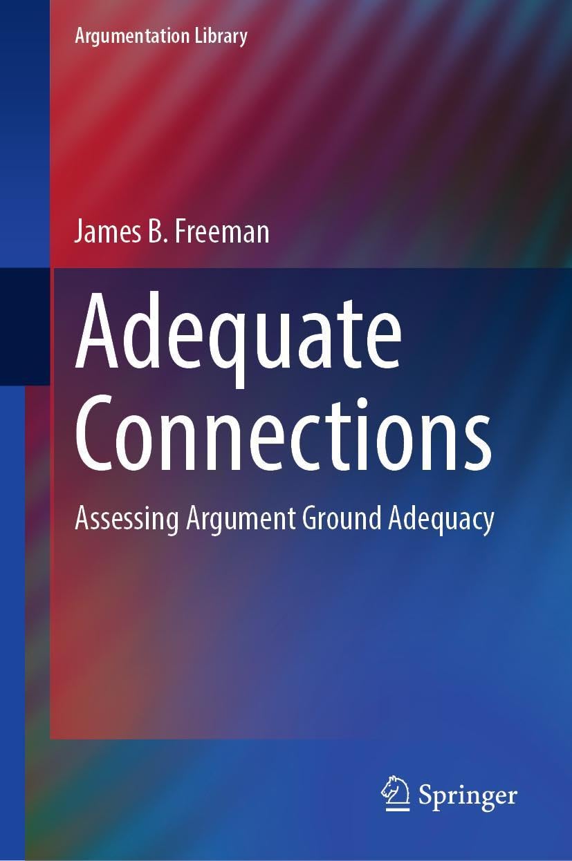 Adequate Connections: Assessing Argument Ground Adequacy (Argumentation Library, 38, Band 38)