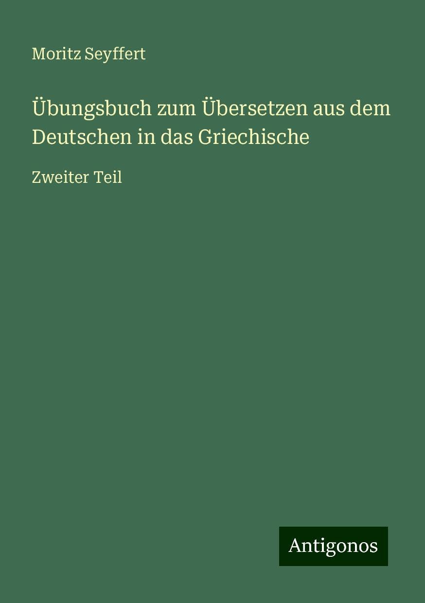 Übungsbuch zum Übersetzen aus dem Deutschen in das Griechische: Zweiter Teil