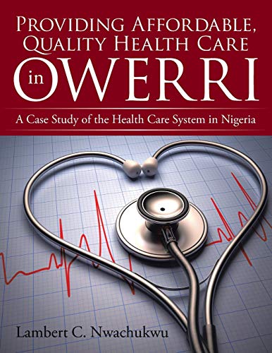 Providing Affordable, Quality Health Care in Owerri: A Case Study of the Health Care System in Nigeria