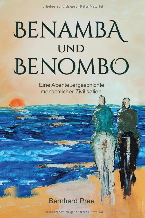 Benamba und Benombo: Eine Abenteuergeschichte menschlicher Zivilisation