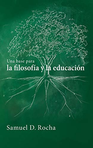 Una base para la filosofía y la educación / A Primer for Philosophy and Education: Spanish Language Edition