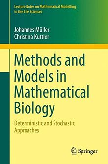 Methods and Models in Mathematical Biology: Deterministic and Stochastic Approaches (Lecture Notes on Mathematical Modelling in the Life Sciences)