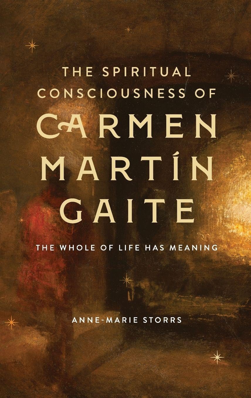 The Spiritual Consciousness of Carmen Martín Gaite: The Whole of Life has Meaning (A: Monografías, 402)