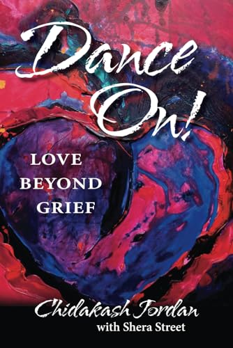Dance On! Love Beyond Grief