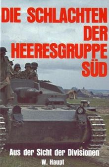 Die Schlachten der Heeresgruppe Süd. Aus der Sicht der Divisionen