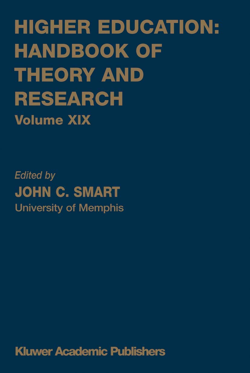 Higher Education: Handbook of Theory and Research: Volume XIX (Higher Education: Handbook of Theory and Research, 19, Band 19)