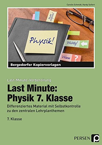 Last Minute: Physik 7. Klasse: Differenziertes Material mit Selbstkontrolle zu den zentralen Lehrplanthemen (Last-Minute-Vorbereitung)