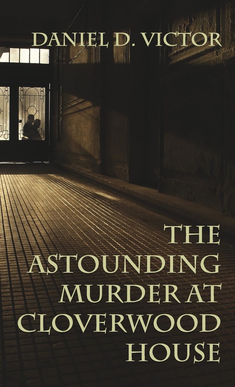 The Astounding Murder At Cloverwood House (Sherlock Holmes and the American Literati, Band 6)