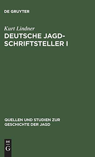 Deutsche Jagdschriftsteller I: Biographische und bibliographische Studien (Quellen und Studien zur Geschichte der Jagd, 9, Band 9)