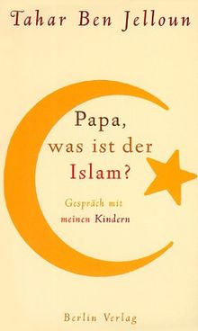 Papa, was ist der Islam?: Gespräch mit meinen Kindern