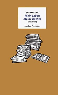Mein Leben. Meine Bücher: Erzählung (Limbus Preziosen)
