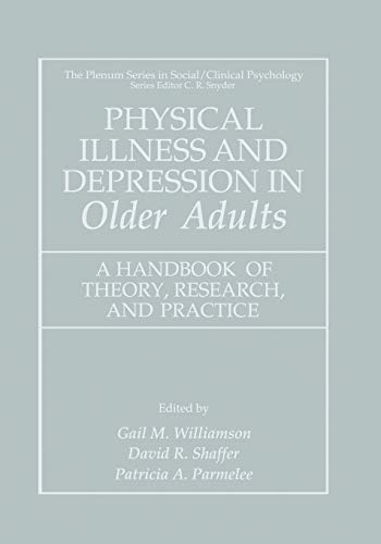 Physical Illness and Depression in Older Adults: A Handbook Of Theory, Research, And Practice (The Springer Series in Social Clinical Psychology)
