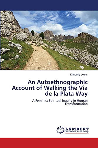 An Autoethnographic Account of Walking the Via de la Plata Way: A Feminist Spiritual Inquiry in Human Transformation