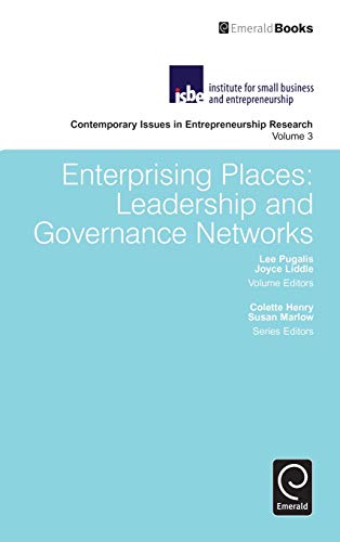 Enterprising Places: Leadership and Governance Networks (Contemporary Issues in Entrepreneurship Research, 3, Band 3)