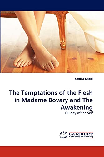 The Temptations of the Flesh in Madame Bovary and The Awakening: Fluidity of the Self