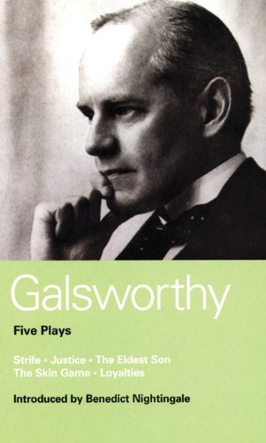 Galsworthy: Five Plays: Strife, Justice, the Eldest Son, the Skin Game, and Loyalties: Strife; Justice; Eldest Son; Skin Game and Loyalties (Master Playwrights)