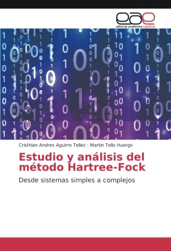 Estudio y análisis del método Hartree-Fock: Desde sistemas simples a complejos
