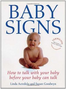 Baby Signs: How to Talk with Your Baby Before Your Baby Can Talk (Positive Parenting)