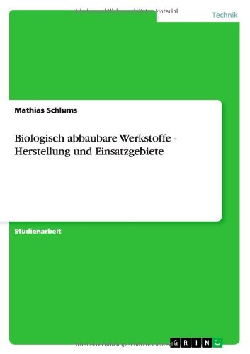 Biologisch abbaubare Werkstoffe - Herstellung und Einsatzgebiete