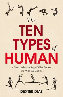 The Ten Types of Human: A New Understanding of Who We Are, and Who We Can Be