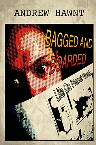 Bagged And Boarded: Life On Planet Geek