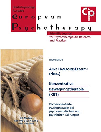 Konzentrative Bewegungstherapie: Körperorientierte Psychotherapie bei psychosomatischen und psychischen Störungen