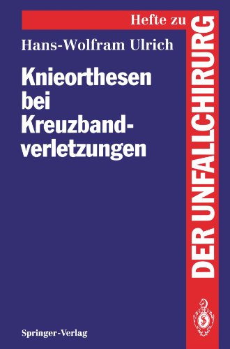 Knieorthesen bei Kreuzbandverletzungen (Hefte zur Zeitschrift Der Unfallchirurg)