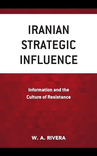 Iranian Strategic Influence: Information and the Culture of Resistance