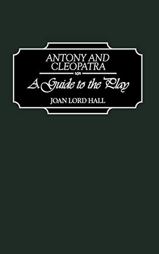 Antony and Cleopatra: A Guide to the Play (Greenwood Guides to Shakespeare)
