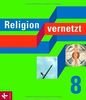 Religion vernetzt 8: Unterrichtswerk für katholische Religionslehre an Gymnasien