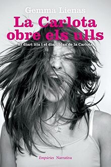 La Carlota obre els ulls : El diari lila i el diari blau de la Carlota (EMPURIES NARRATIVA, Band 940)