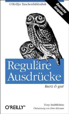 Reguläre Ausdrücke - kurz & gut