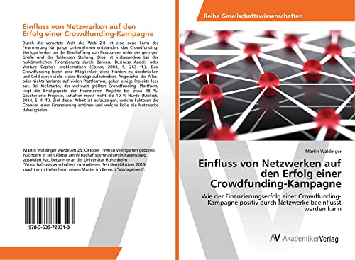 Waldinger, M: Einfluss von Netzwerken auf den Erfolg einer C: Wie der Finanzierungserfolg einer Crowdfunding-Kampagne positiv durch Netzwerke beeinflusst werden kann