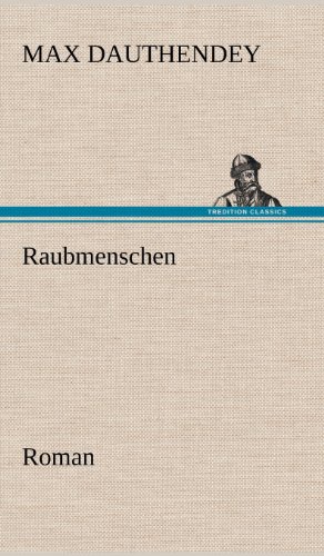 Raubmenschen: Roman
