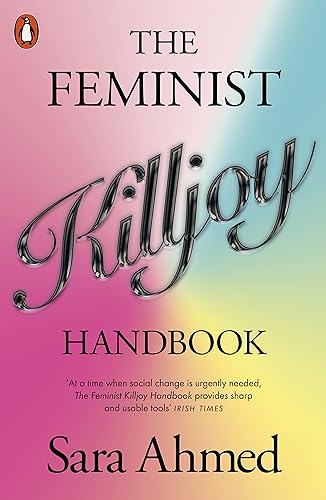 Ahmed, Sara: The Feminist Killjoy Handbook
