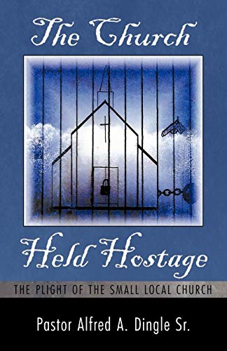 The Church Held Hostage: The Plight of the Small Local Church