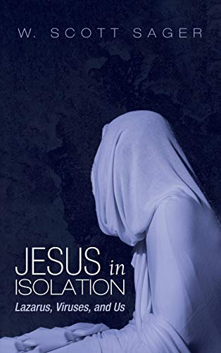 Jesus in Isolation: Lazarus, Viruses, and Us