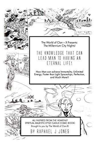 The Knowledge that can lead Man to an Eternal Life!: How man can achieve Immortality, Unlimited Energy, faster than light Spaceships, Perfection and much more!
