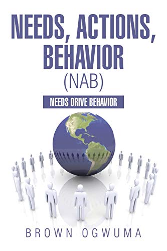 Needs, Actions, Behavior (NAB): Needs Drive Behavior