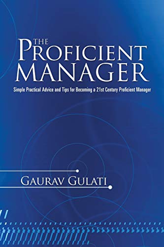 The Proficient Manager: Simple Practical Advice and Tips for Becoming a 21st Century Proficient Manager