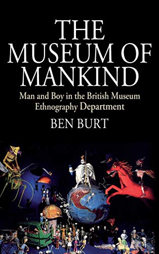 The Museum of Mankind: Man and Boy in the British Museum Ethnography Department (Museums and Collections)